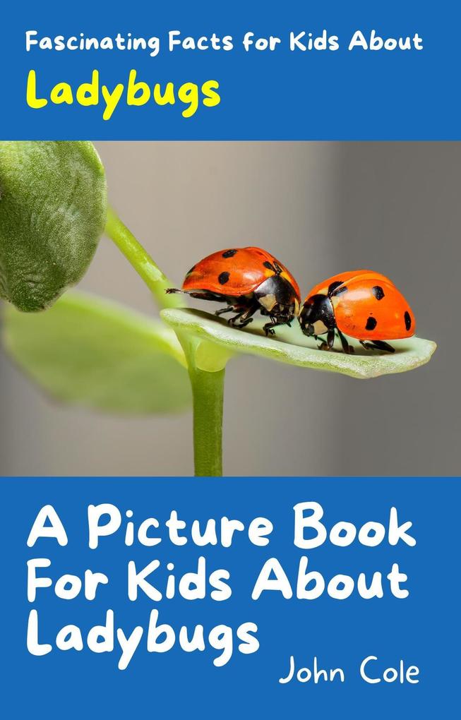 A Picture Book for Kids About Ladybugs (Fascinating Animal Facts)