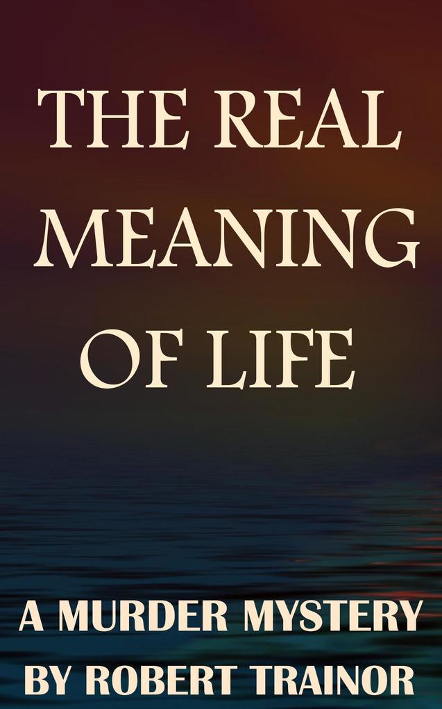 The Real Meaning of Life