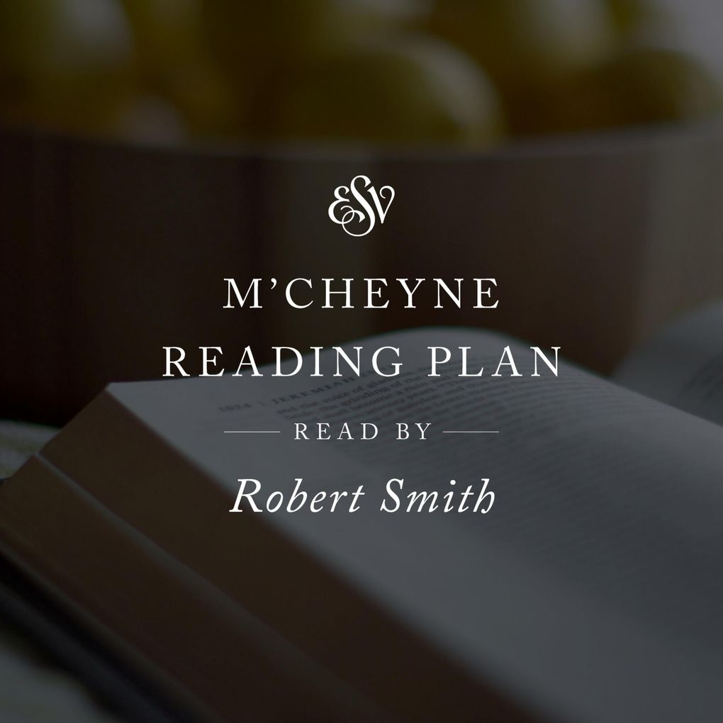 ESV Audio Bible M'Cheyne Reading Plan Read by Robert Smith