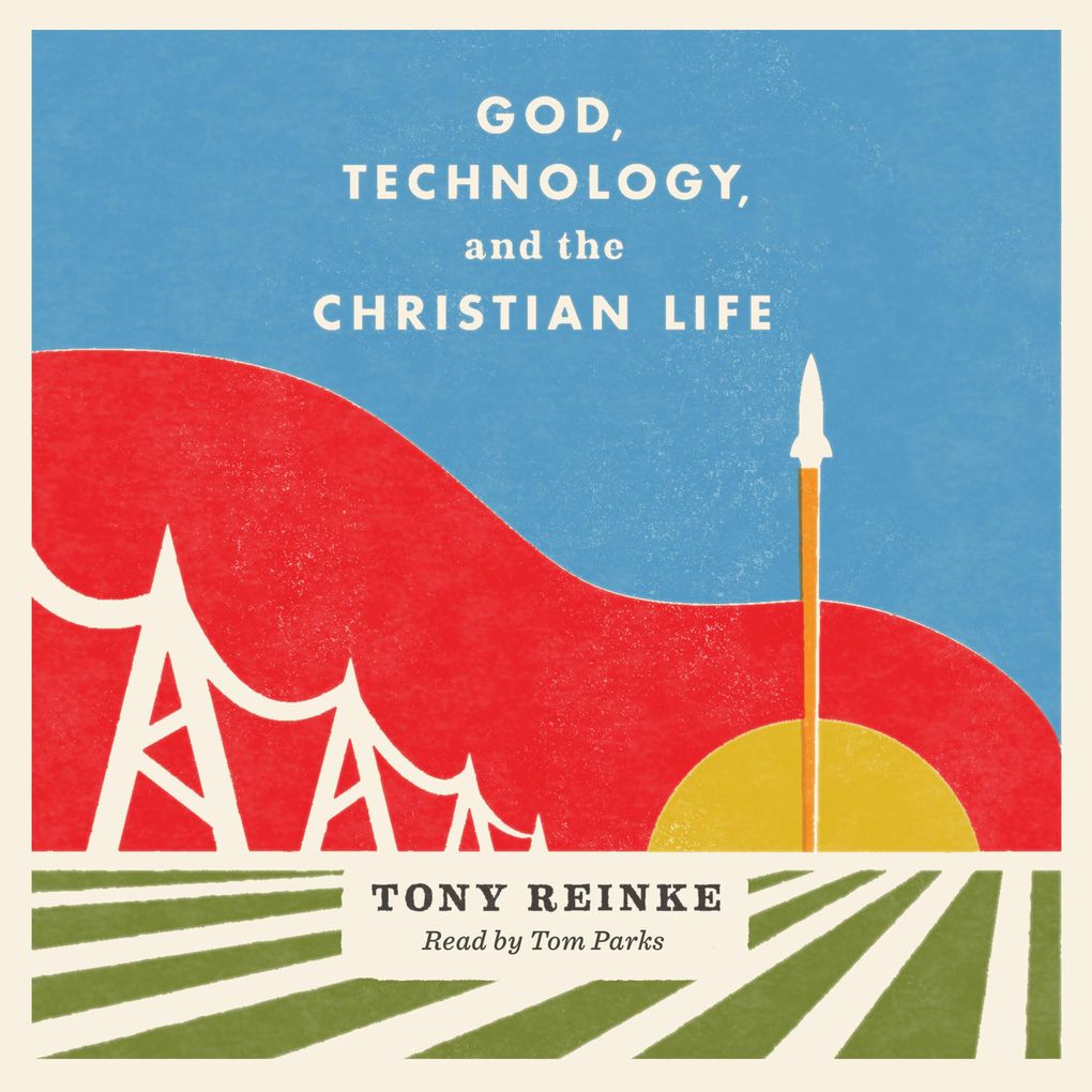 God Technology and the Christian Life