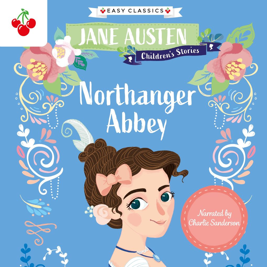 Northanger Abbey - Jane Austen Children‘s Stories (Easy Classics)