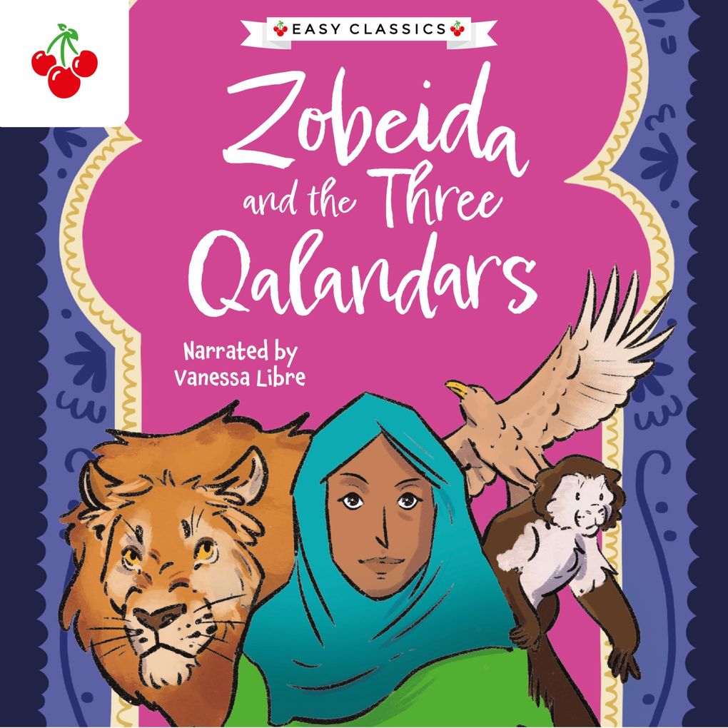 Arabian Nights: Zobeida and the Three Qalandars - The Arabian Nights Children‘s Collection (Easy Classics)