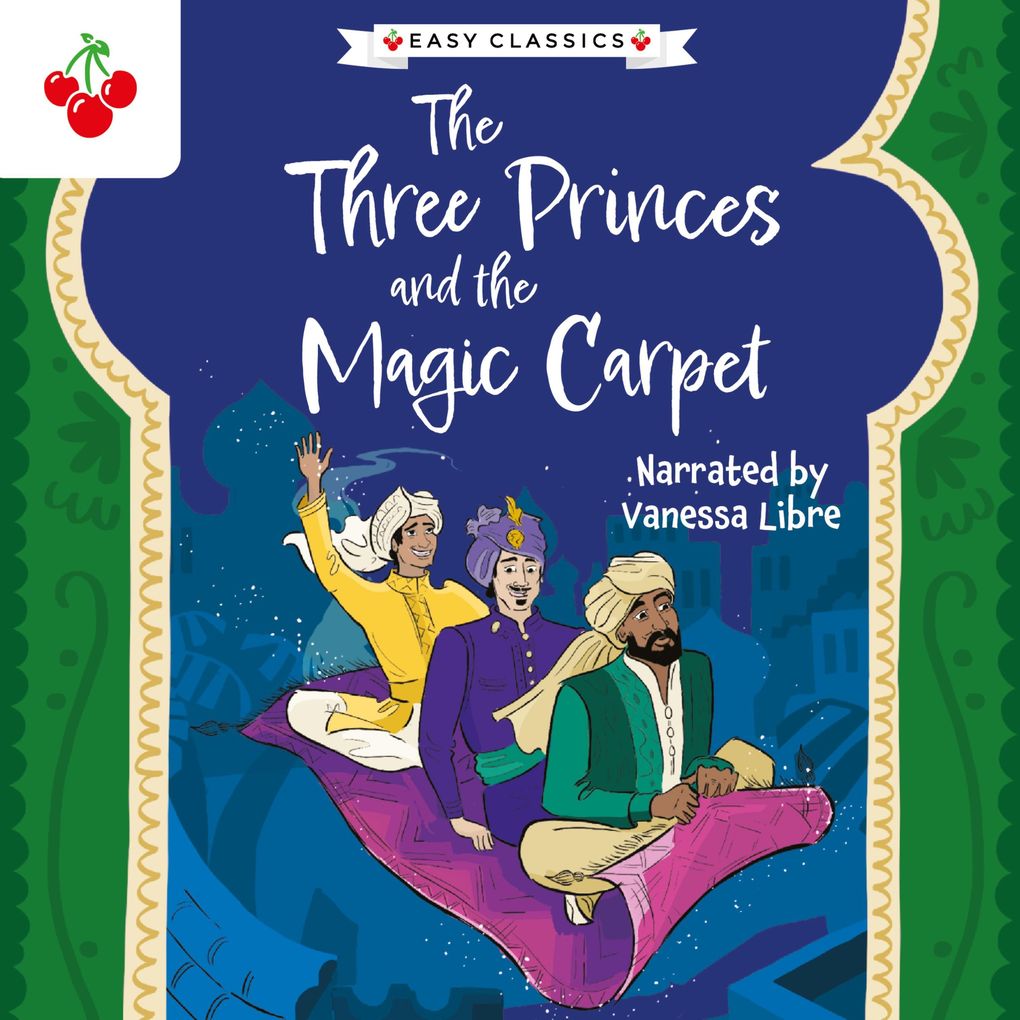 Arabian Nights: The Three Princes and the Magic Carpet - The Arabian Nights Children‘s Collection (Easy Classics)