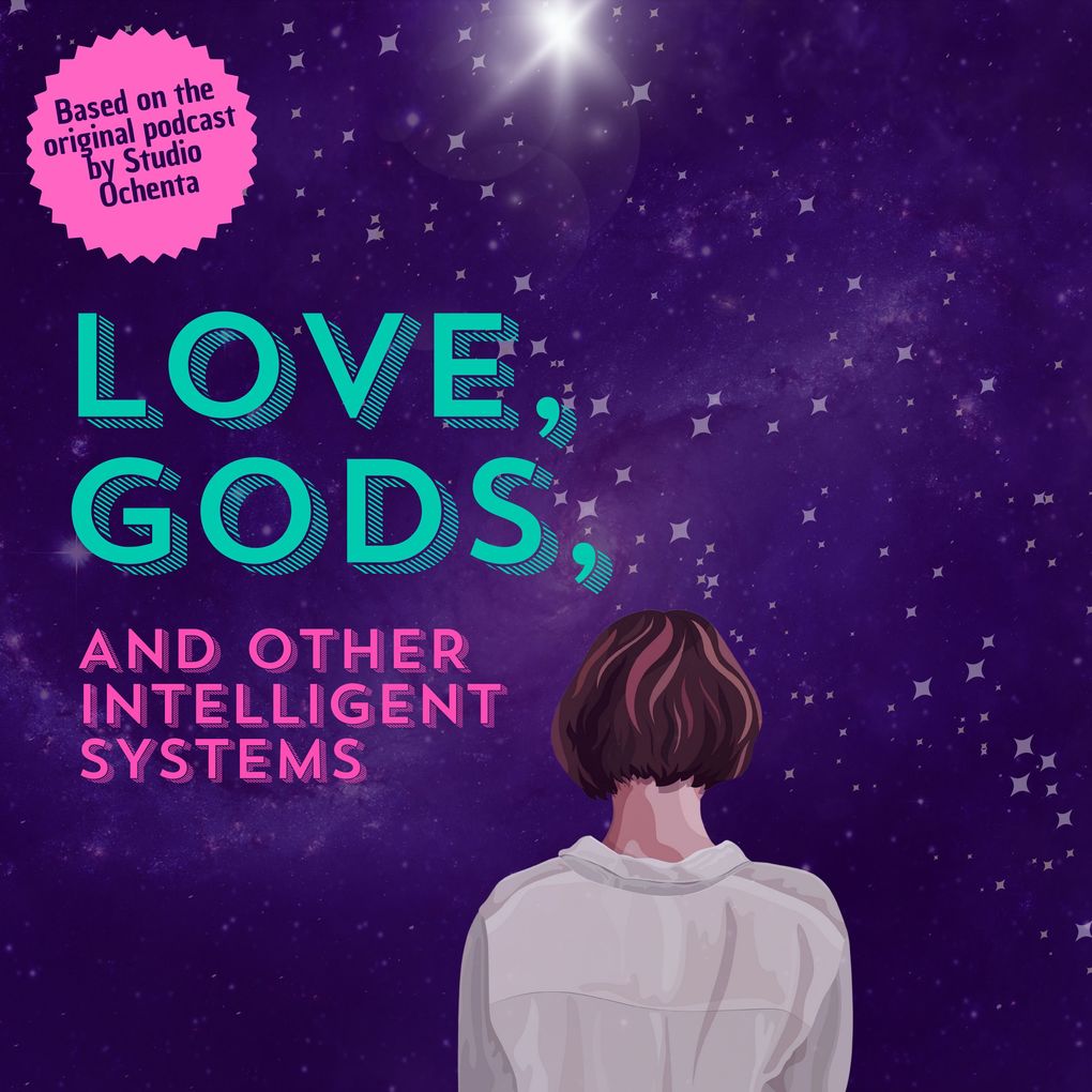 Love Gods And Other Intelligent Systems