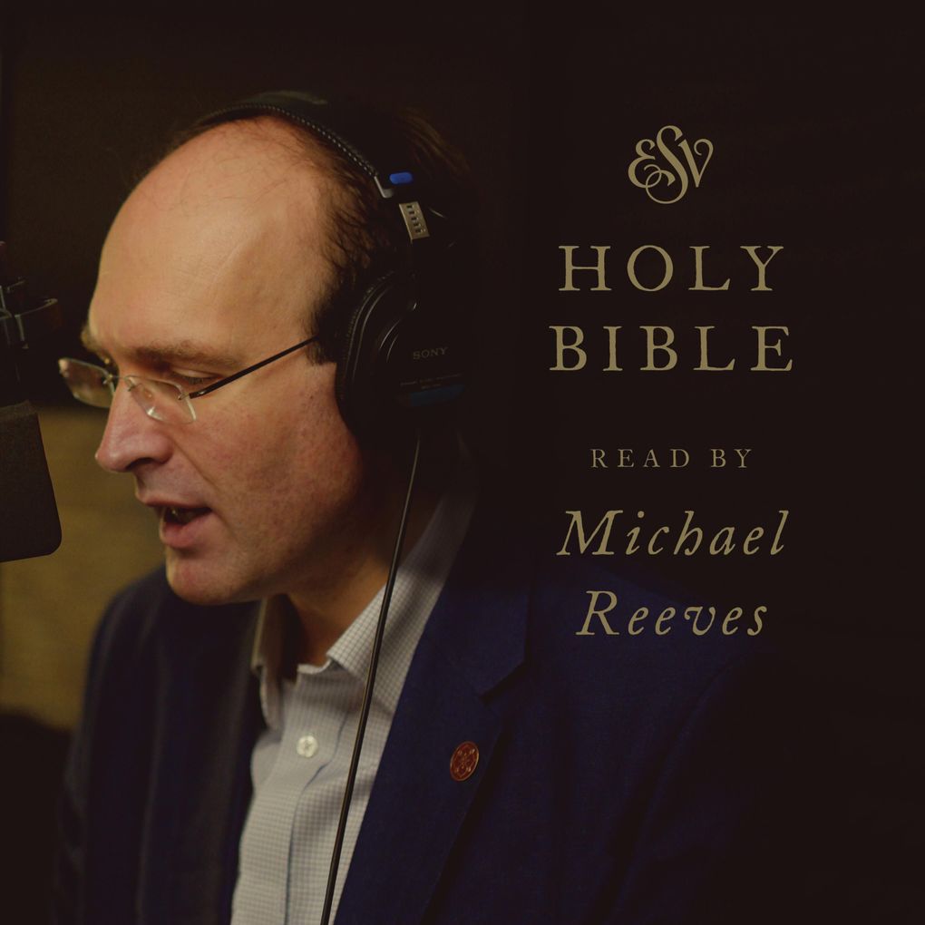 ESV Audio Bible Read by Michael Reeves