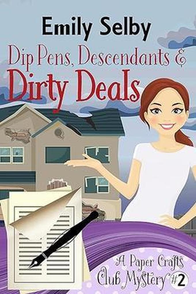 Dip Pens Descendants and Dirty Deals (Paper Crafts Club Mysteries #2)