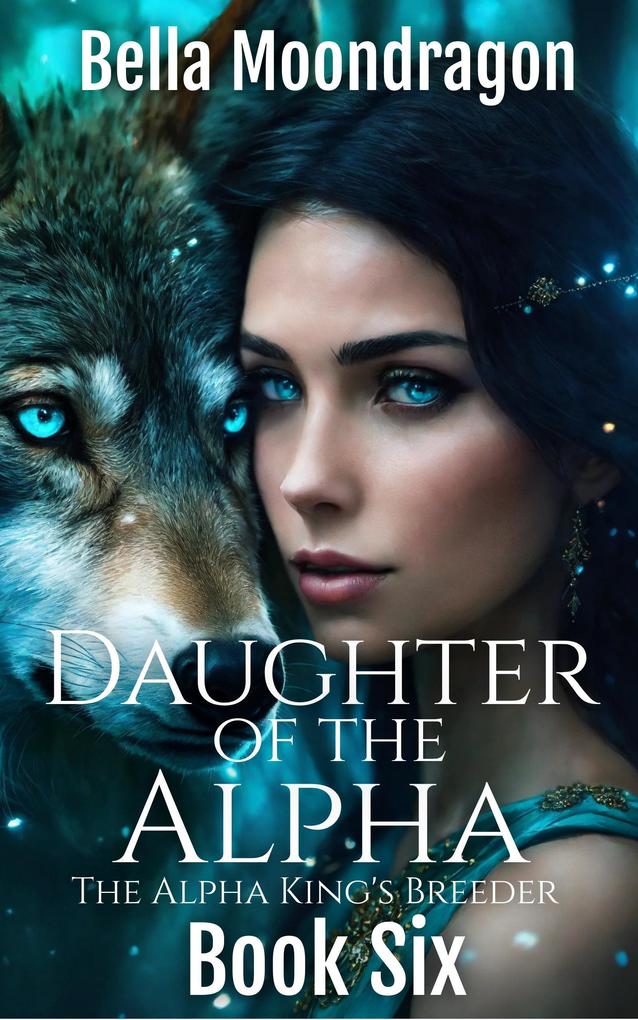 Daughter of the Alpha (The Alpha King‘s Breeder #6)