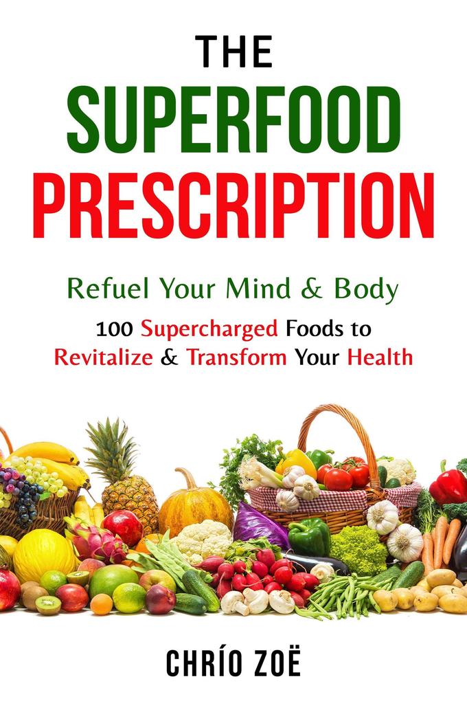 The Superfood Prescription: Refuel Your Mind & Body