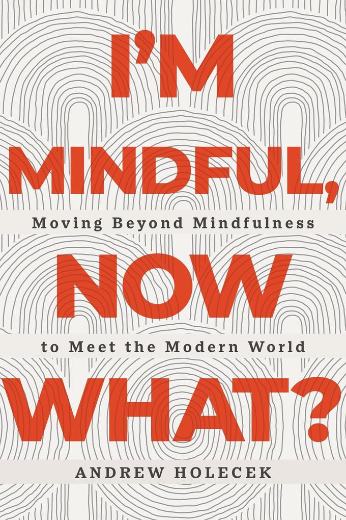 I‘m Mindful Now What?