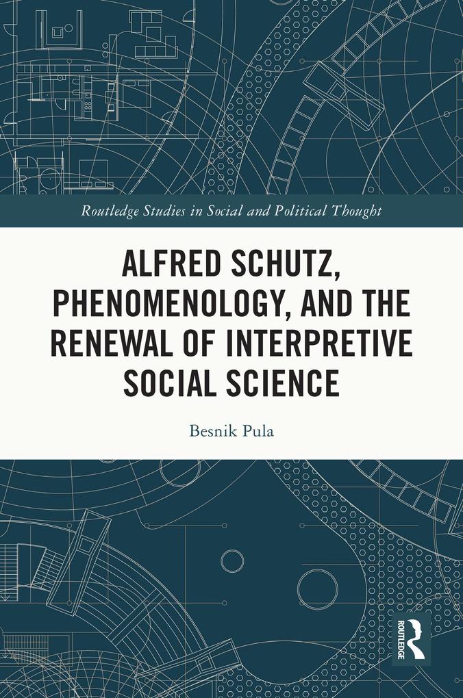 Alfred Schutz Phenomenology and the Renewal of Interpretive Social Science