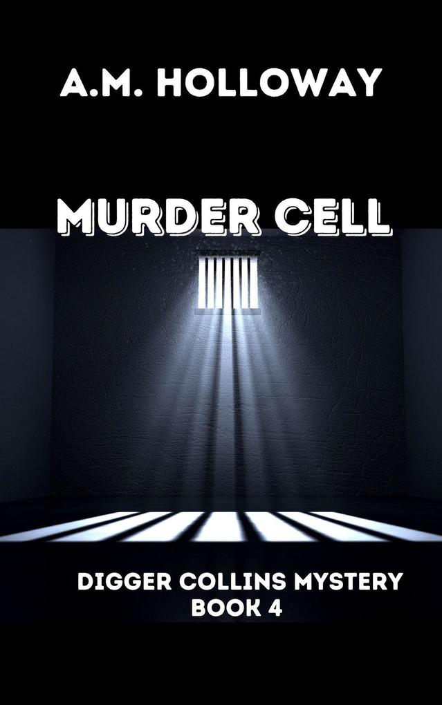Murder Cell (Digger Collins Mysteries #4)