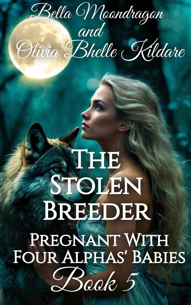 The Stolen Breeder (Pregnant With Four Alphas‘ Babies #5)