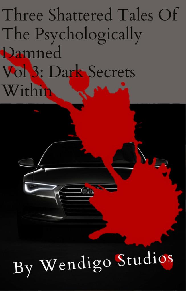 Three Shattered Tales Of The Psychologically Damned Vol 3: Dark Secrets Within