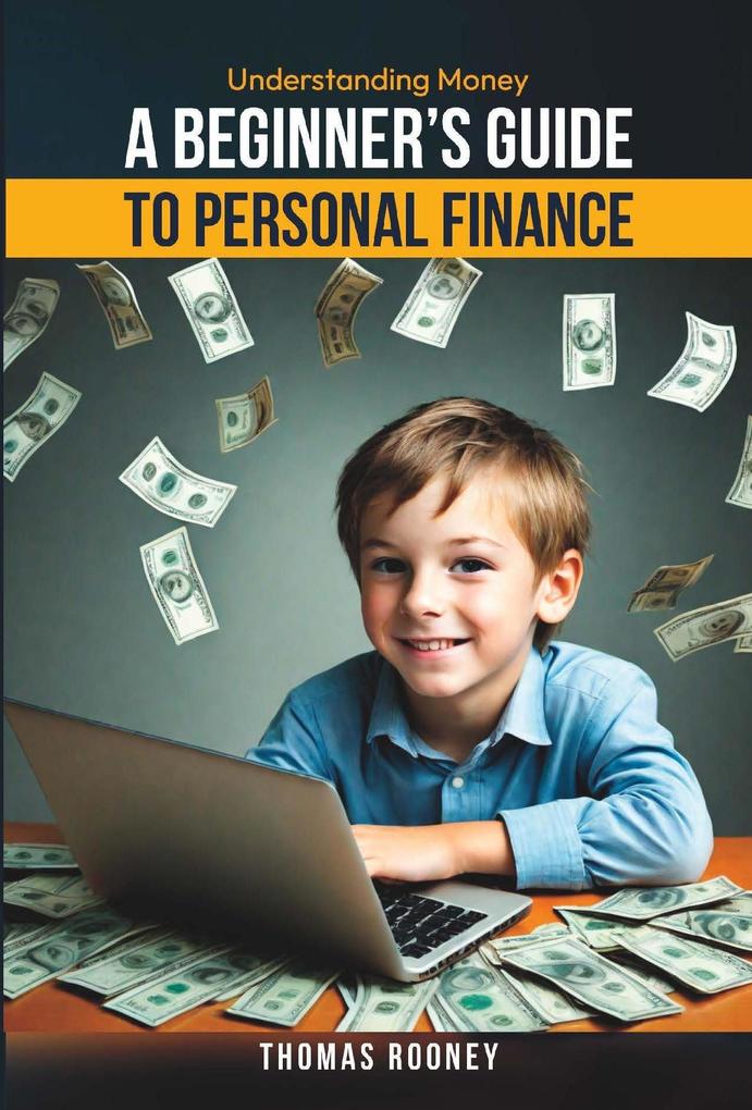 Understanding Money - A beginner‘s guide to personal finance