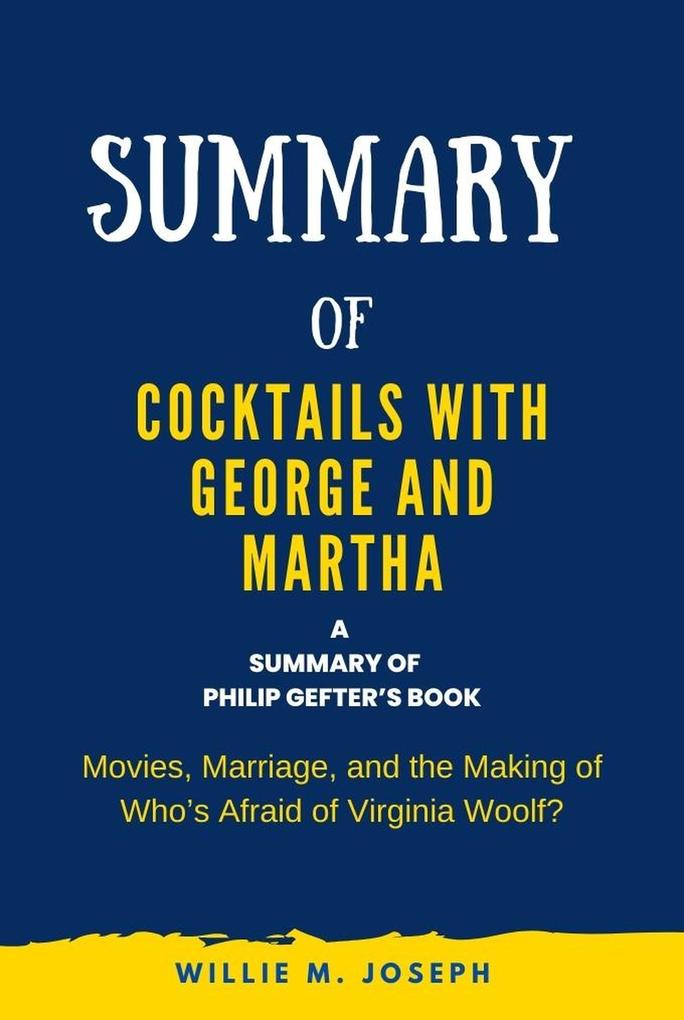 Summary of Cocktails with George and Martha by Philip Gefter: Movies Marriage and the Making of Who‘s Afraid of Virginia