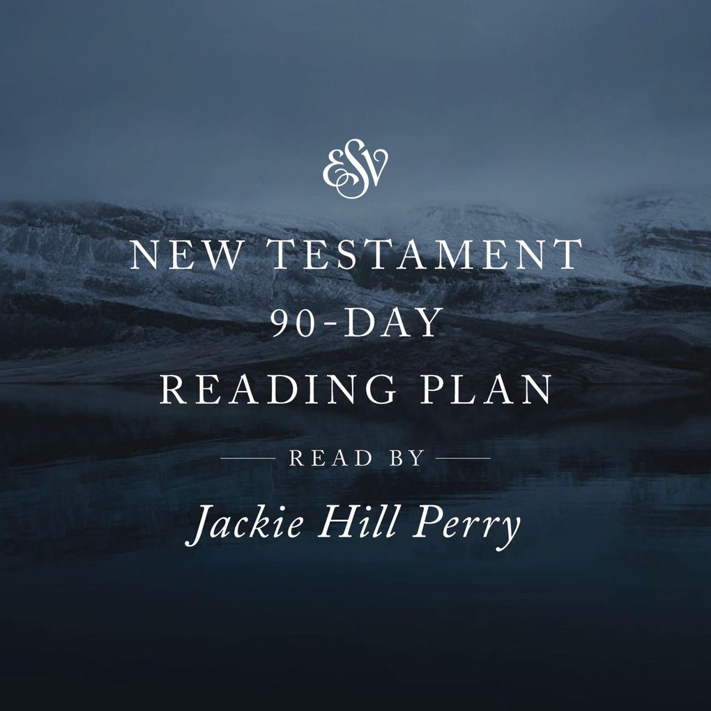 ESV Audio New Testament 90-Day Reading Plan Read by Jackie Hill Perry