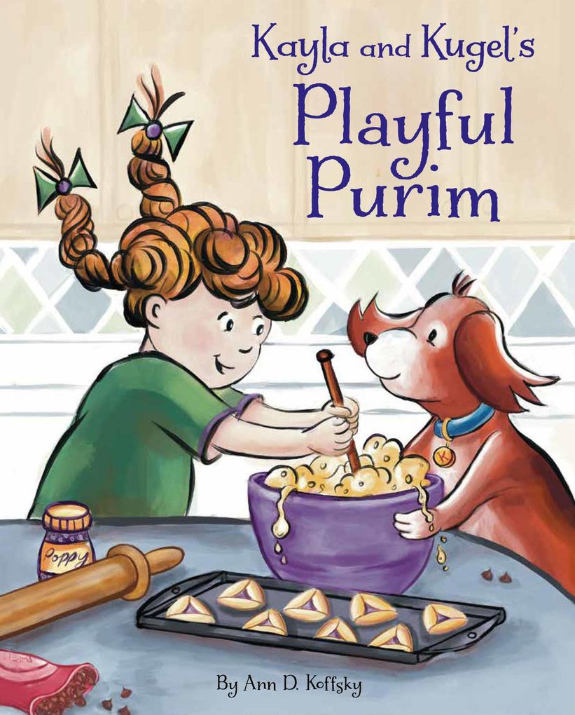 Kayla and Kugel's Playful Purim - Ann D Koffsky