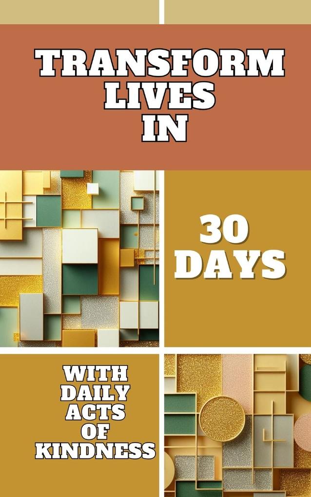 Transform Lives In 30 Days With Daily Acts Of Kindness