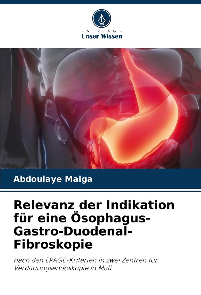 Relevanz der Indikation für eine Ösophagus-Gastro-Duodenal-Fibroskopie