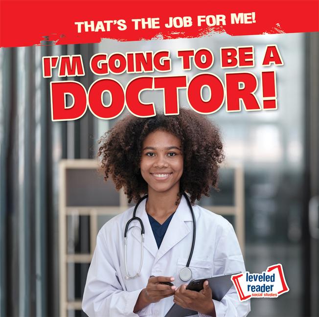 I‘m Going to Be a Doctor!