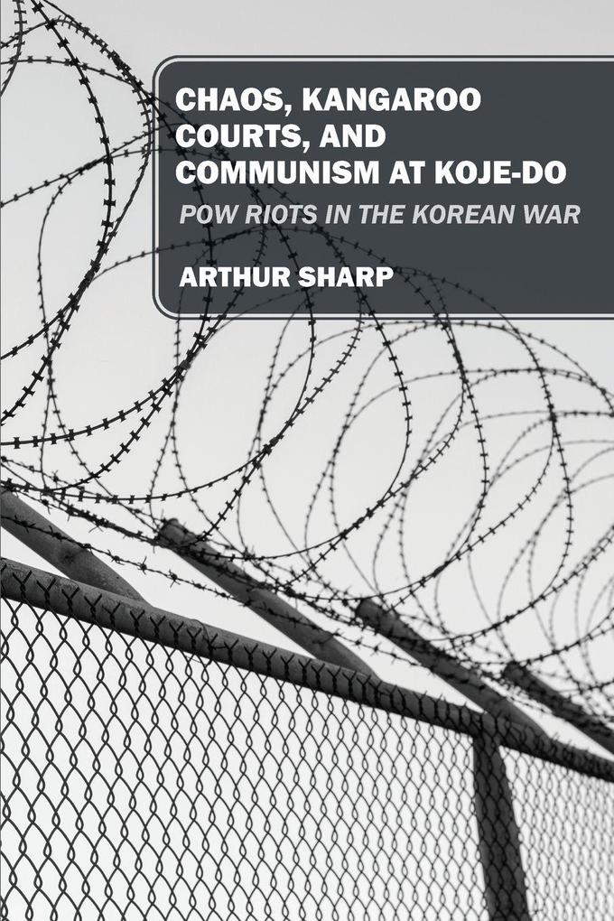 CHAOS KANGAROO COURTS AND COMMUNISM AT KOJE-DO