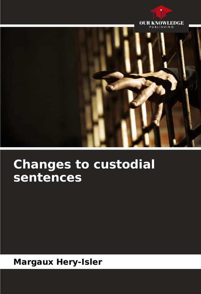 Changes to custodial sentences