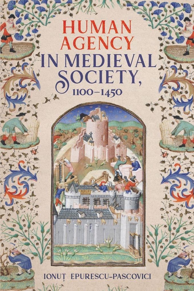 Human Agency in Medieval Society 1100-1450