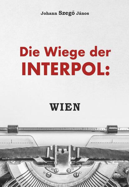 Die Wiege der Interpol: WIEN!