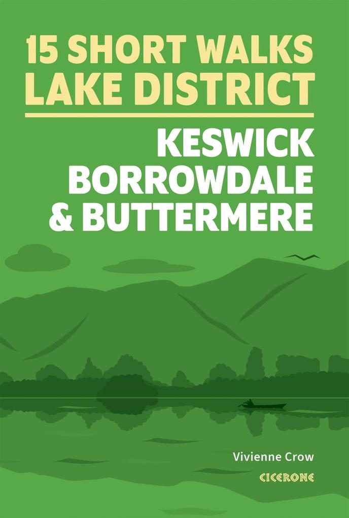 Short Walks in the Lake District: Keswick Borrowdale and Buttermere
