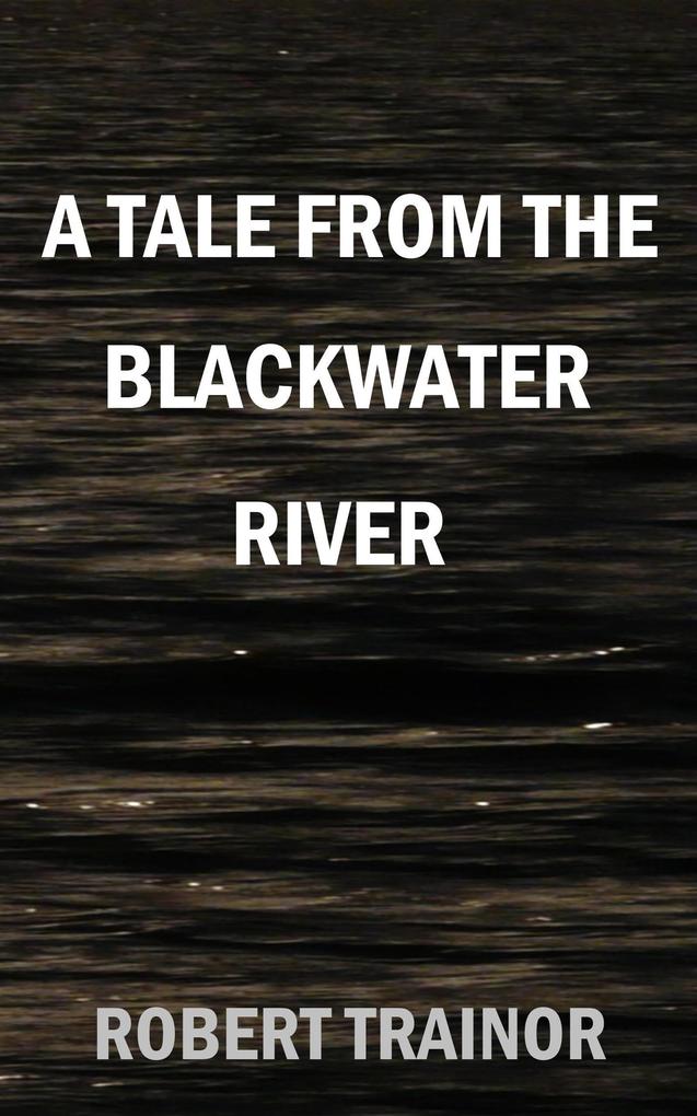 A Tale from the Blackwater River