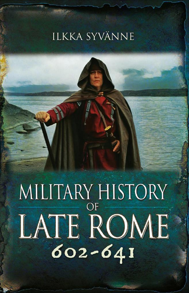 Military History of Late Rome 602-641
