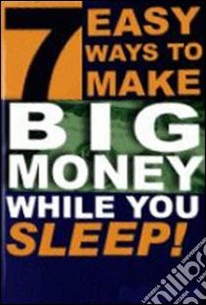 7 Easy Ways to Make Big Money While You Sleep!