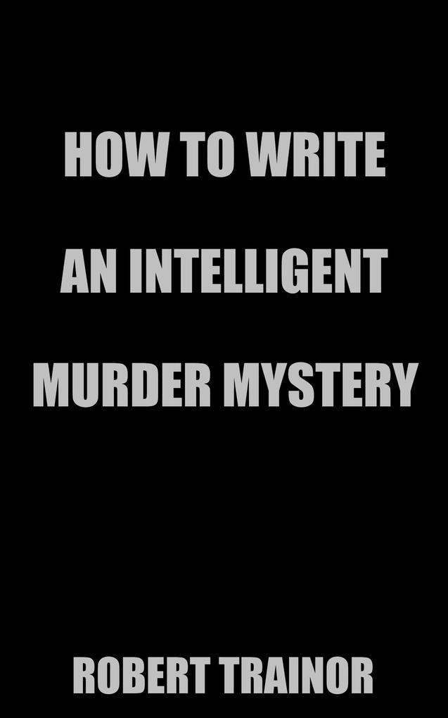 How to Write an Intelligent Murder Mystery