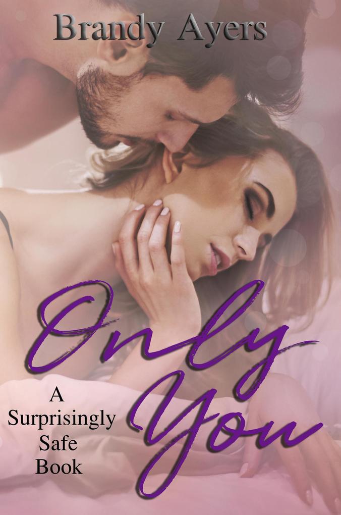 Only You (A Surprisingly Safe Book #1)