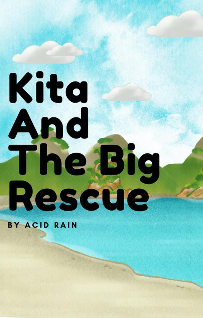 Kita And The Big Rescue (Kita The Wolf Pup #2)
