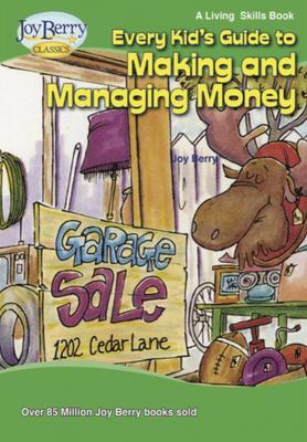 Every Kid‘s Guide to Making and Managing Money