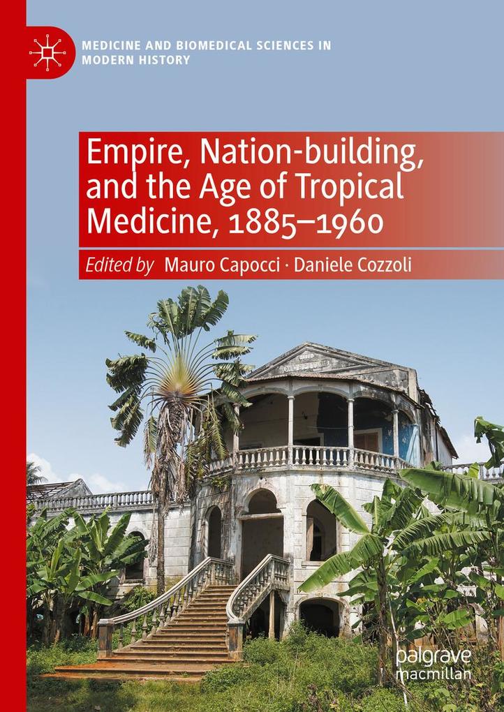 Empire Nation-building and the Age of Tropical Medicine 1885-1960
