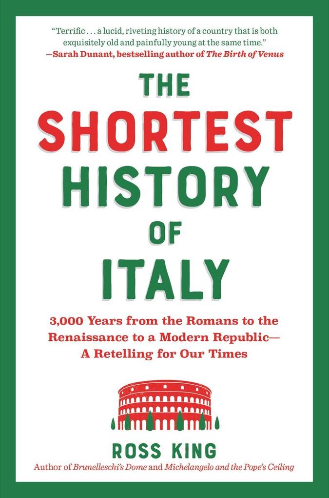 The Shortest History of Italy: 3000 Years from the Romans to the Renaissance to a Modern Republic - A Retelling for Our Times (Shortest History)