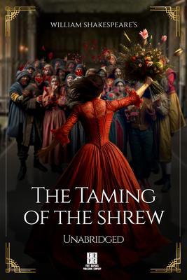 William Shakespeare‘s The Taming of the Shrew - Unabridged