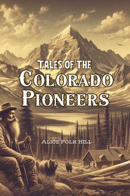 Tales of the Colorado Pioneers