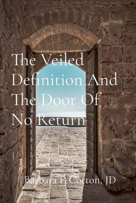 The Veiled Definition And The Door Of No Return