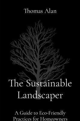 The Sustainable Landscaper