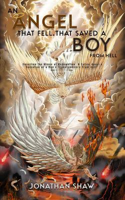 An Angel That Fell That Saved A Boy From Hell: Unveiling the Wings of Redemption