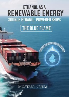 ETHANOL AS A RENEWABLE ENERGY SOURCE ETHANOL POWERED SHIP ADVANTAGES CHALLENGES AND DIFFICULTIES