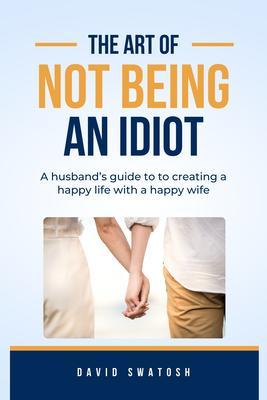 The Art of Not Being an Idiot