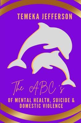 The ABC‘s of Mental Health Suicide & Domestic Violence