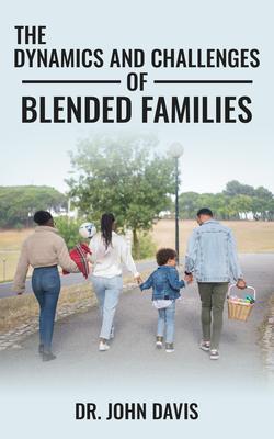 The Dynamics And Challenges Of Blended Families