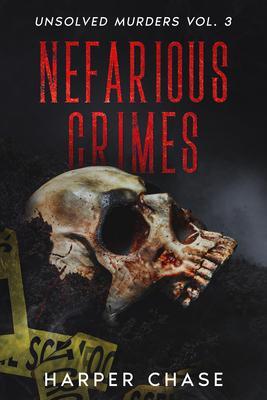 Nefarious Crimes Unsolved Murders Vol. 3