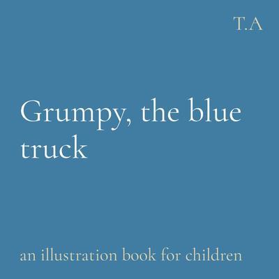 Grumpy the blue truck
