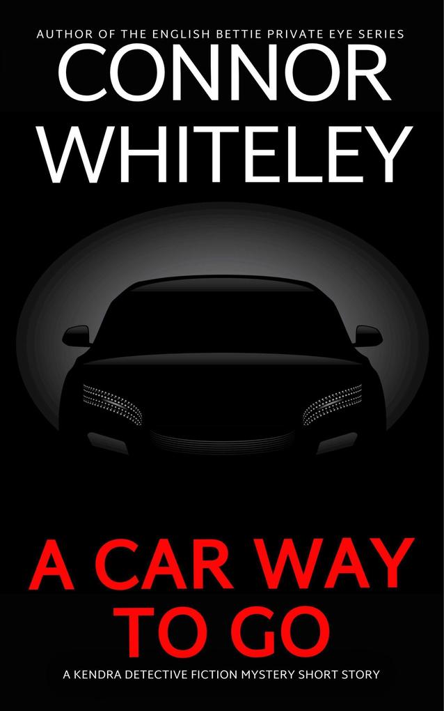 A Car Way To Go: A Kendra Detective Fiction Mystery Short Story (Kendra Cold Case Detective Mysteries #20)